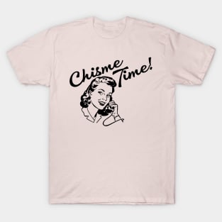 Chisme Time! T-Shirt